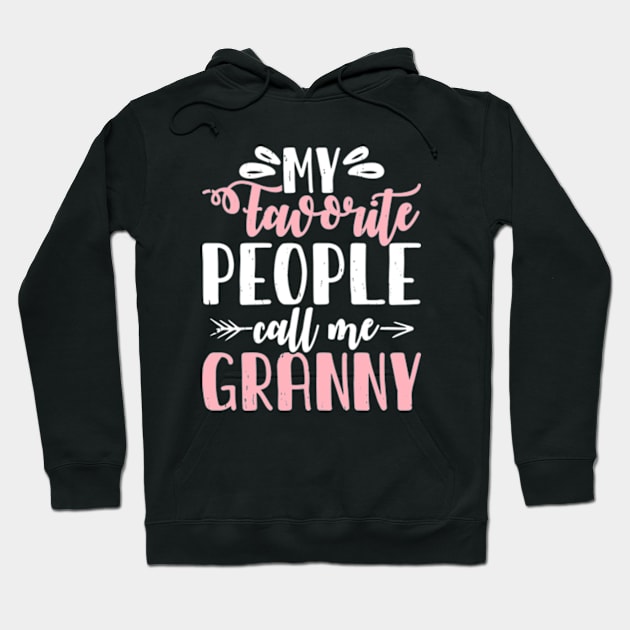 My Favorite People Call Me Granny, Mother's Day Hoodie by Shrtitude